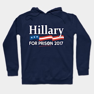 Hillary for Prison 2017 Hoodie